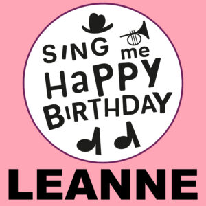 Sing Me Happy Birthday - Leanne, Vol. 1