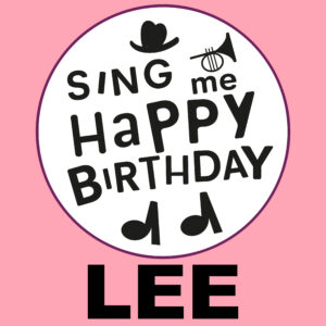 Sing Me Happy Birthday - Lee, Vol. 1