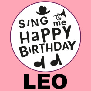 Sing Me Happy Birthday - Leo, Vol. 1