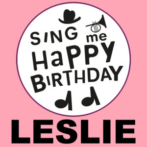 Sing Me Happy Birthday - Leslie, Vol. 1