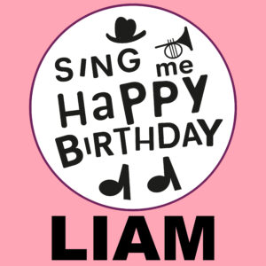Sing Me Happy Birthday - Liam, Vol. 1
