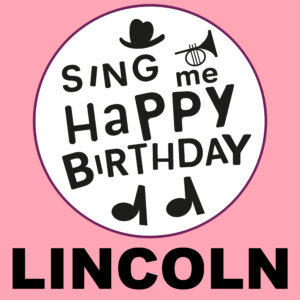 Sing Me Happy Birthday - Lincoln, Vol. 1