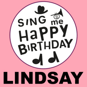Sing Me Happy Birthday - Lindsay, Vol. 1