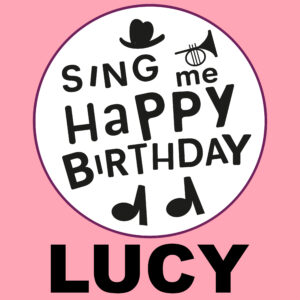 Sing Me Happy Birthday - Lucy, Vol. 1