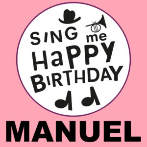 Sing Me Happy Birthday - Manuel, Vol. 1
