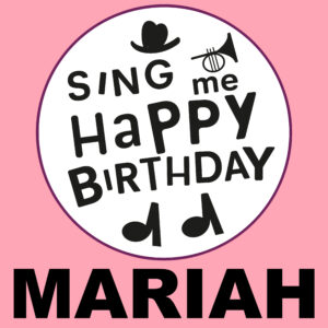 Sing Me Happy Birthday - Mariah, Vol. 1