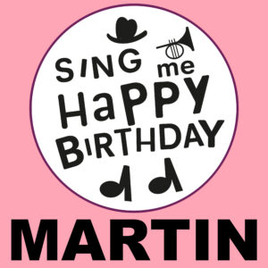 Sing Me Happy Birthday - Martin, Vol. 1