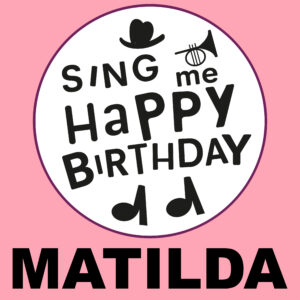 Sing Me Happy Birthday - Matilda, Vol. 1