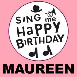 Sing Me Happy Birthday - Maureen, Vol. 1