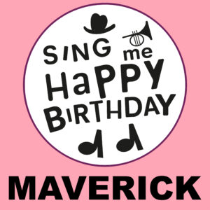 Sing Me Happy Birthday - Maverick, Vol. 1
