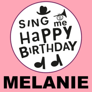 Sing Me Happy Birthday - Melanie, Vol. 1