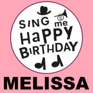 Sing Me Happy Birthday - Melissa, Vol. 1