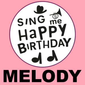 Sing Me Happy Birthday - Melody, Vol. 1
