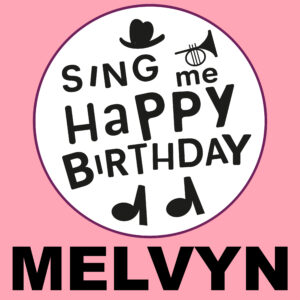 Sing Me Happy Birthday - Melvyn, Vol. 1