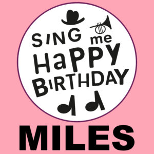Sing Me Happy Birthday - Miles, Vol. 1