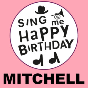 Sing Me Happy Birthday - Mitchell, Vol. 1