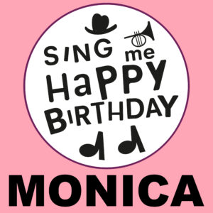 Sing Me Happy Birthday - Monica, Vol. 1
