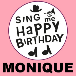 Sing Me Happy Birthday - Monique, Vol. 1