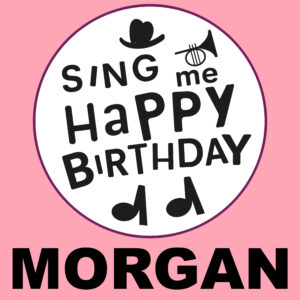 Sing Me Happy Birthday - Morgan, Vol. 1