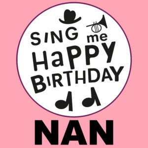 Sing Me Happy Birthday - Nan, Vol. 1