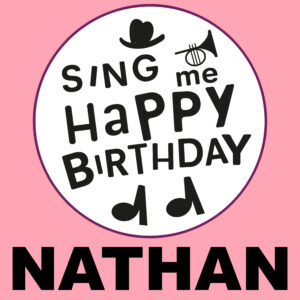 Sing Me Happy Birthday - Nathan, Vol. 1