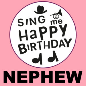 Sing Me Happy Birthday - Nephew, Vol. 1