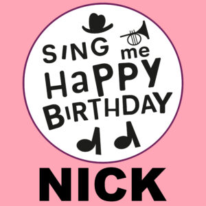 Sing Me Happy Birthday - Nick, Vol. 1