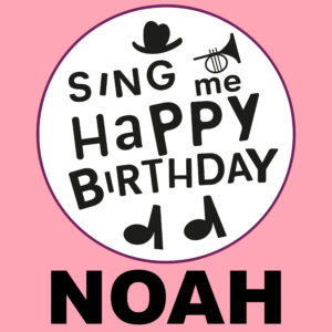 Sing Me Happy Birthday - Noah, Vol. 1