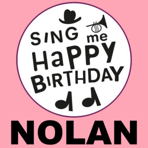 Sing Me Happy Birthday - Nolan, Vol. 1