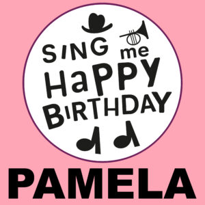 Sing Me Happy Birthday - Pamela, Vol. 1