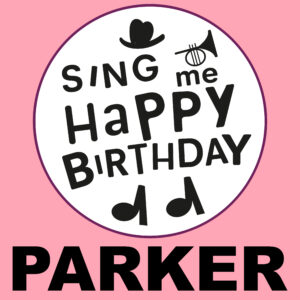 Sing Me Happy Birthday - Parker, Vol. 1