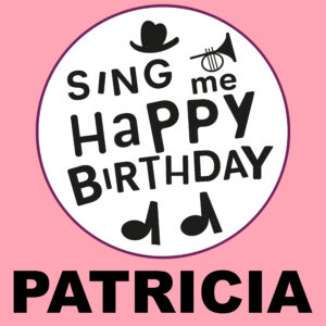 Sing Me Happy Birthday - Patricia, Vol. 1