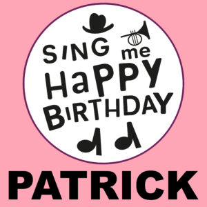 Sing Me Happy Birthday - Patrick, Vol. 1