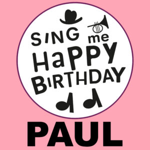 Sing Me Happy Birthday - Paul, Vol. 1