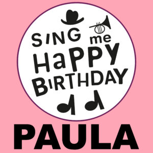Sing Me Happy Birthday - Paula, Vol. 1