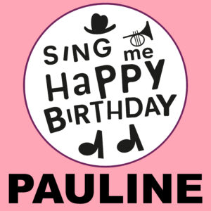 Sing Me Happy Birthday - Pauline, Vol. 1