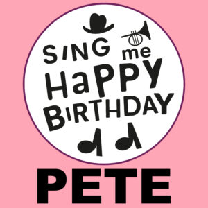 Sing Me Happy Birthday - Pete, Vol. 1