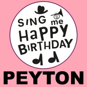 Sing Me Happy Birthday - Peyton, Vol. 1