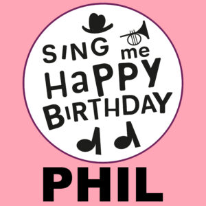 Sing Me Happy Birthday - Phil, Vol. 1
