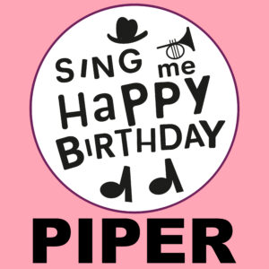 Sing Me Happy Birthday - Piper, Vol. 1