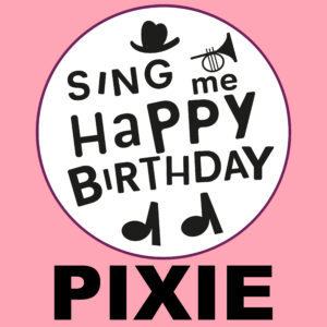 Sing Me Happy Birthday - Pixie, Vol. 1