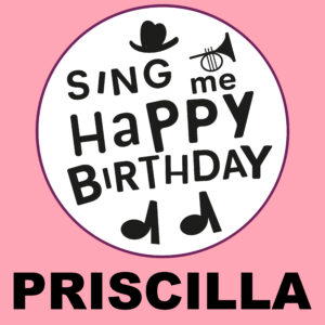 Sing Me Happy Birthday - Priscilla, Vol. 1