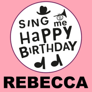 Sing Me Happy Birthday - Rebecca, Vol. 1