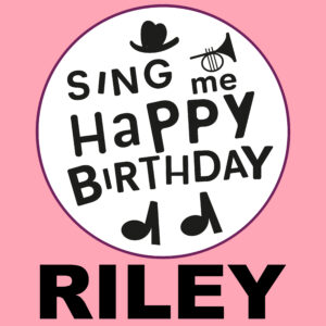 Sing Me Happy Birthday - Riley, Vol. 1