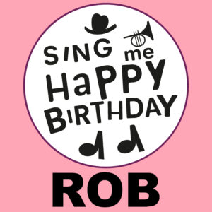 Sing Me Happy Birthday - Rob, Vol. 1
