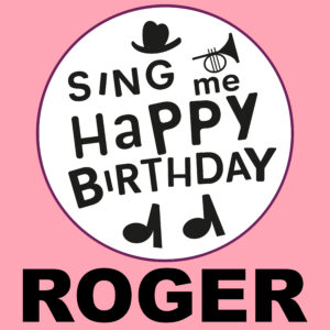 Sing Me Happy Birthday - Roger, Vol. 1
