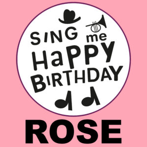 Sing Me Happy Birthday - Rose, Vol. 1