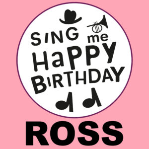 Sing Me Happy Birthday - Ross, Vol. 1