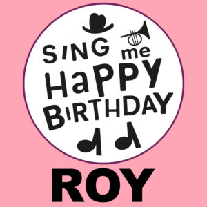 Sing Me Happy Birthday - Roy, Vol. 1