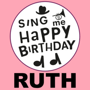 Sing Me Happy Birthday - Ruth, Vol. 1